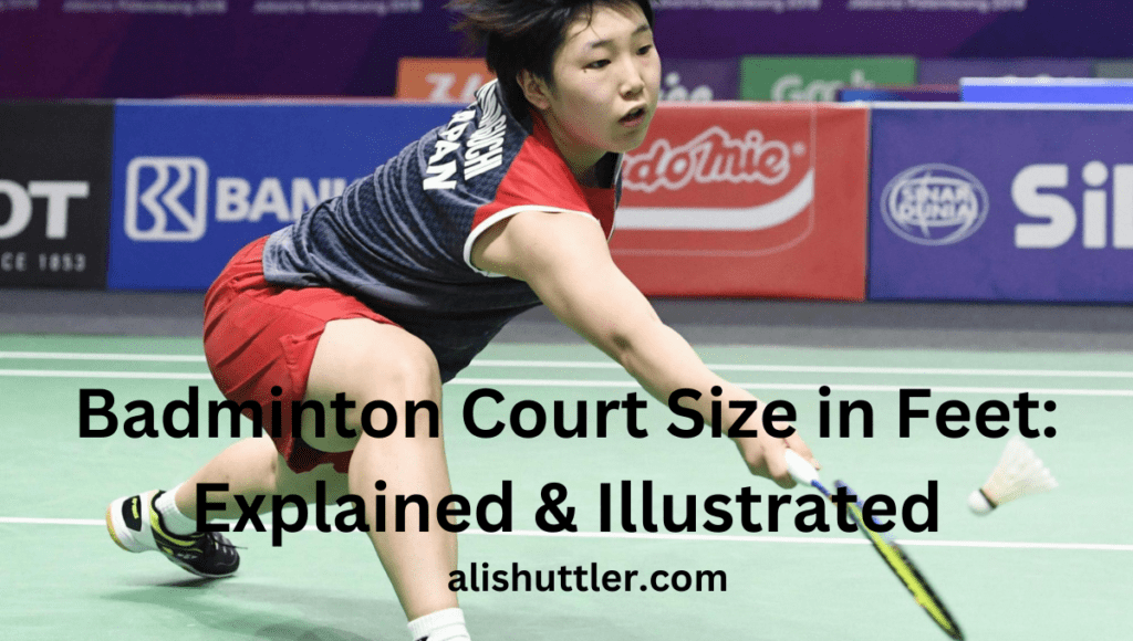Badminton Court Size in Feet: Best Explained & Illustrated in 2024