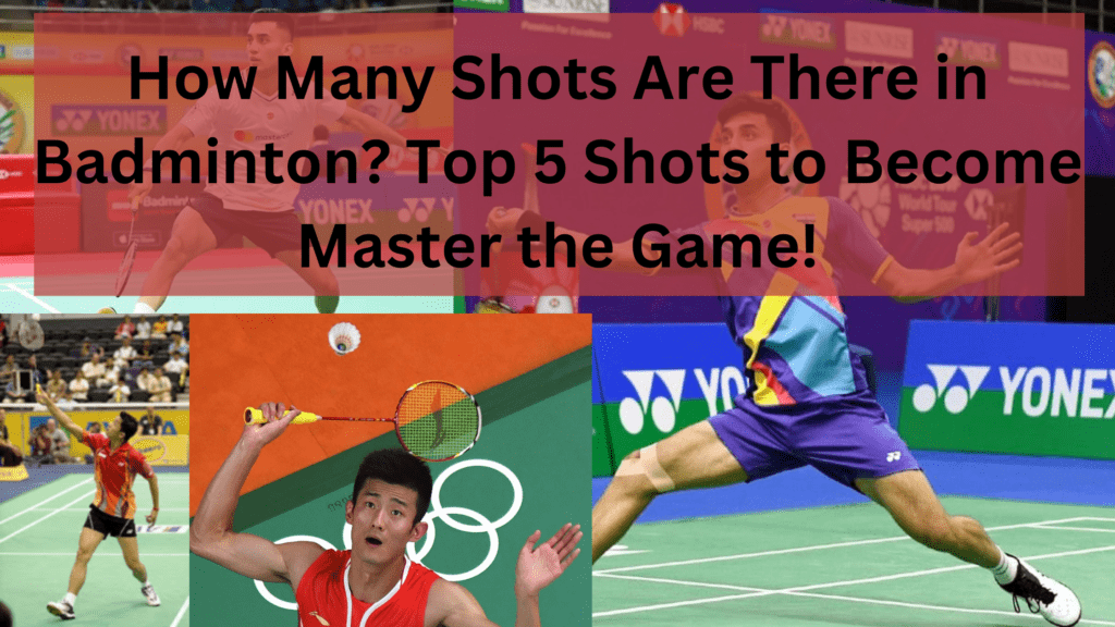 How Many Shots are There in Badminton? Top 5 Shots