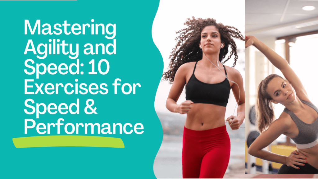 Mastering Agility and Speed: 10 Best Exercises for Speed & Performance