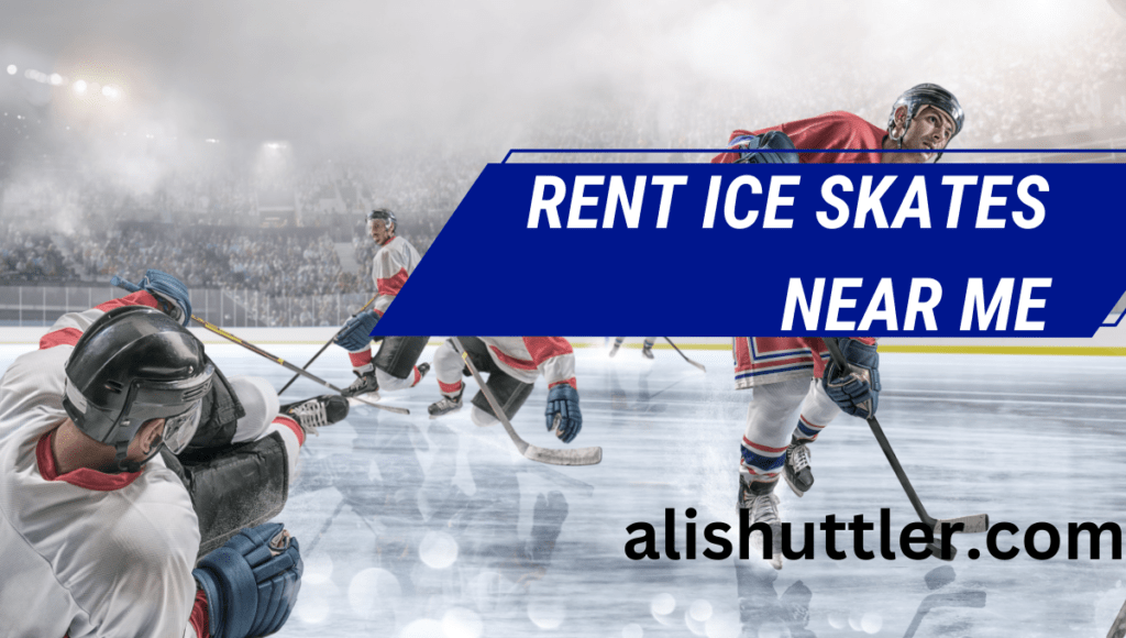 Rent Ice Skates Near Me: Affordable Hockey & Figure Skate Rentals 2023