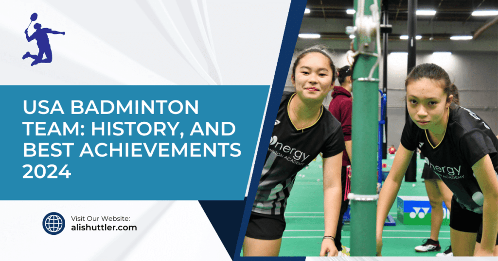 USA Badminton Team: History, and Best Achievements 2024
