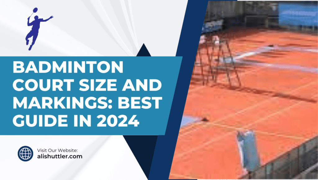 Badminton Court Size and Markings: Best Guide in 2024