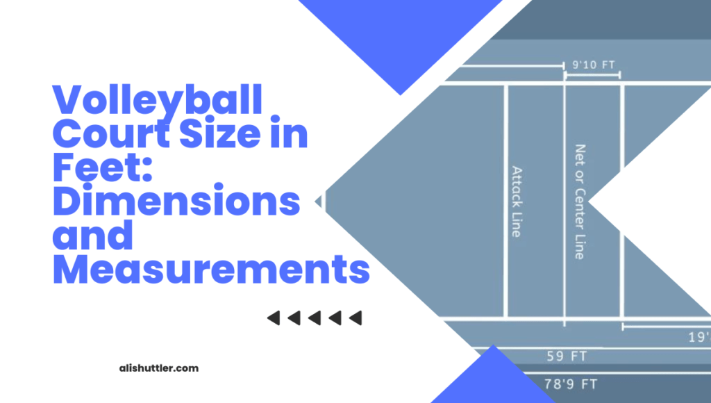 Volleyball Court Size in Feet: Best Measurements Guide 2023