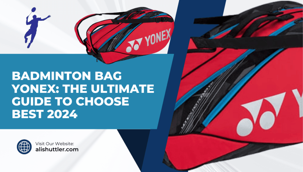Badminton Bag Yonex: The Ultimate Guide to Choose Best 2024