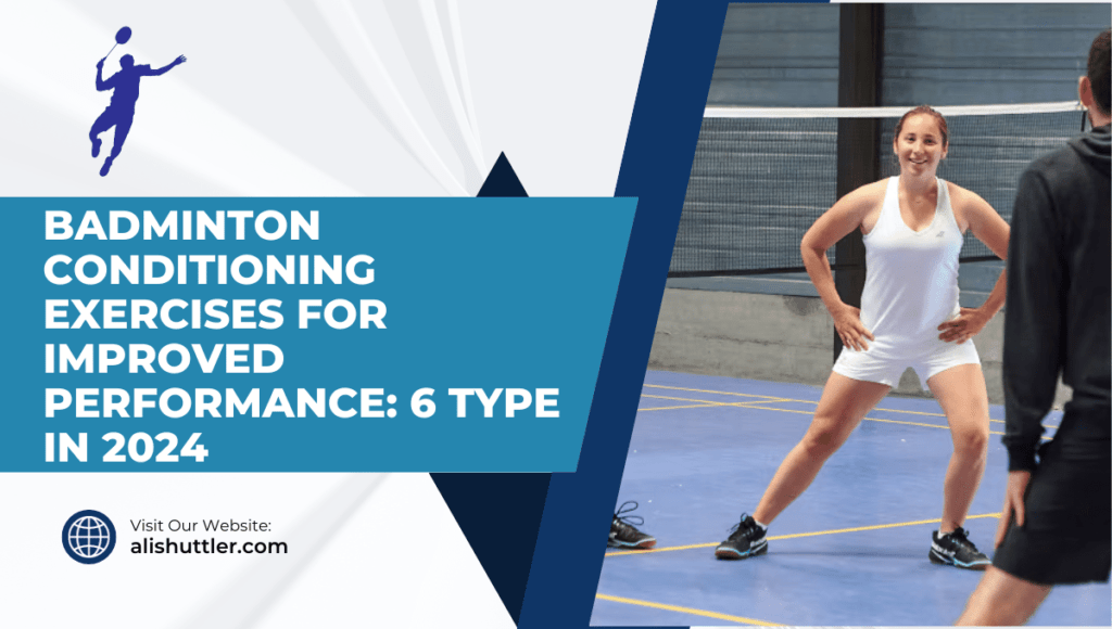 Badminton Conditioning Exercises for Improved Performance: 6 Type in 2024