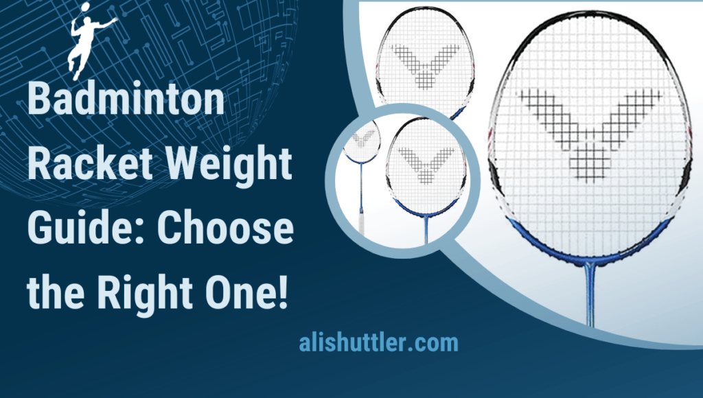 Badminton Racket Weight Guide: Choose the Best for 2024!