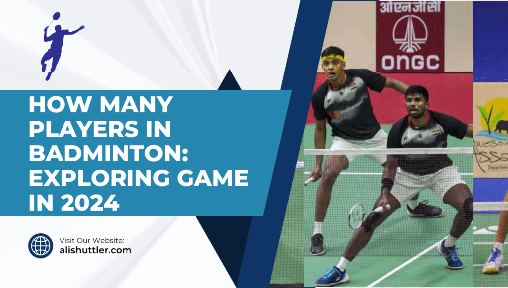 How Many Players in Badminton: Exploring Game in 2024