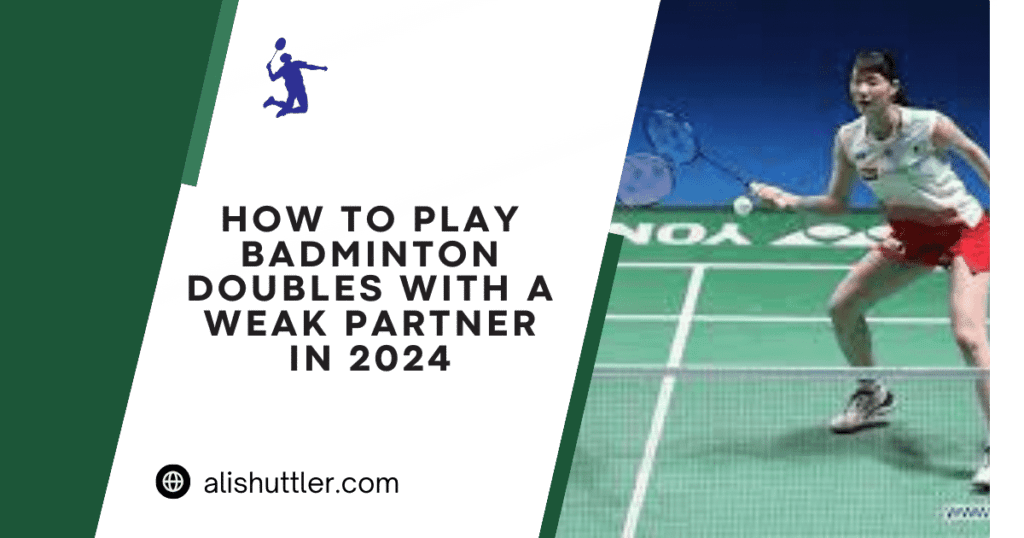 How to Play Badminton Doubles with a Weak Partner in 2024