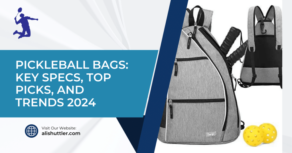 Pickleball Bags: Key Specs, Top Picks, and Trends 2024
