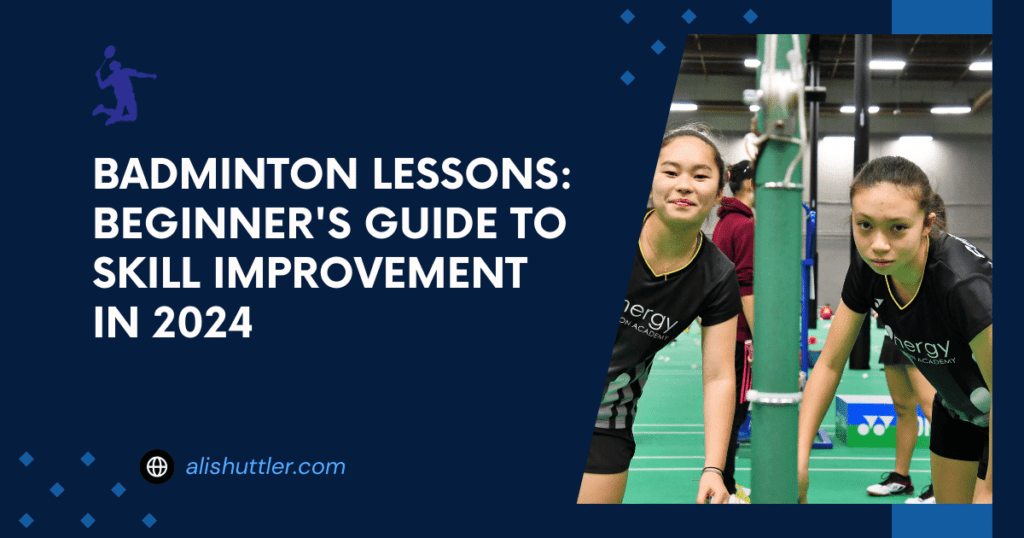Badminton Lessons: Beginner's Guide to Skill Improvement in 2024