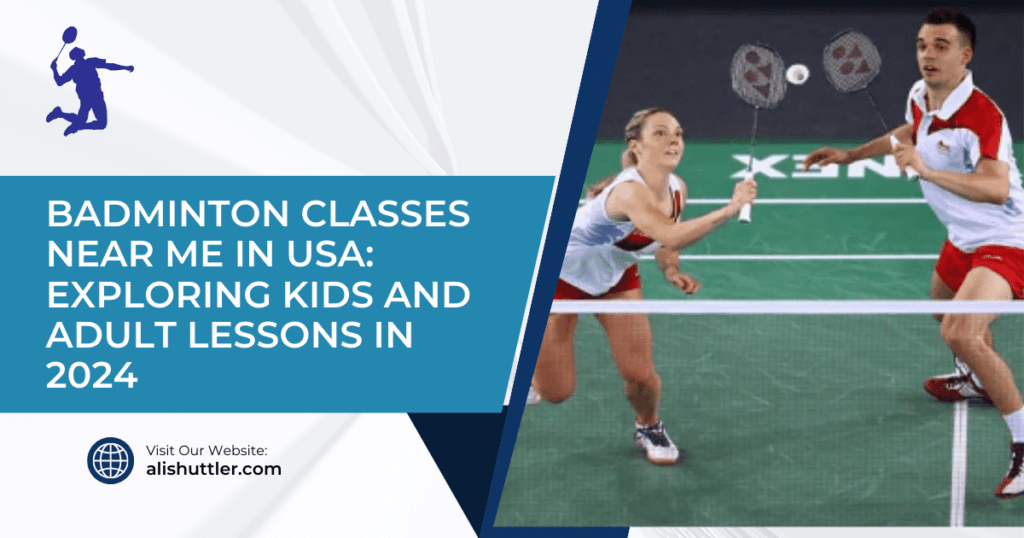 Badminton Classes Near Me in USA: Exploring Best Lessons in 2024