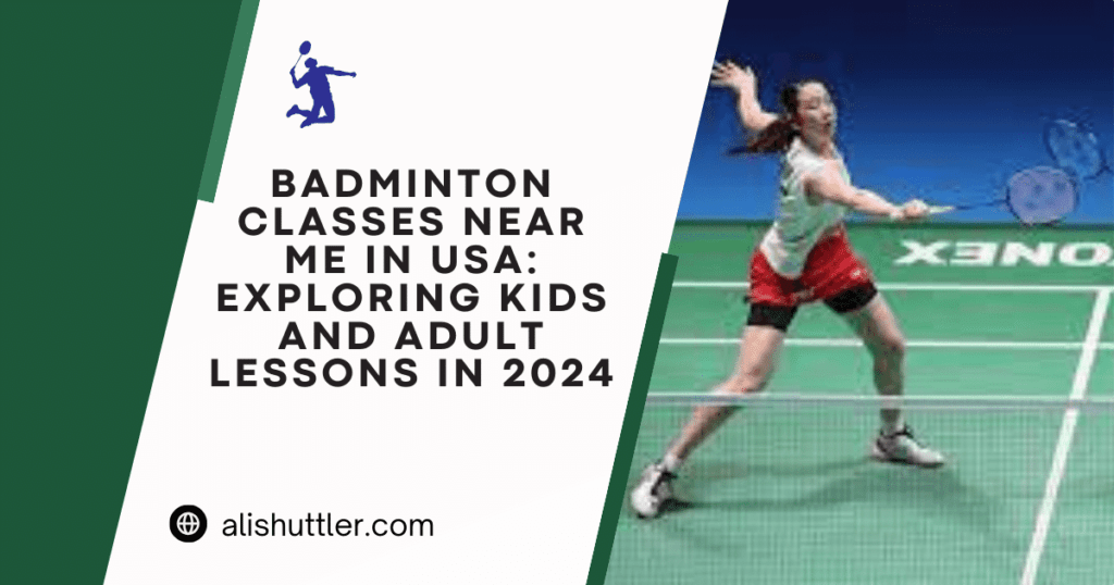Badminton Classes Near Me in USA: Exploring Best Lessons in 2024