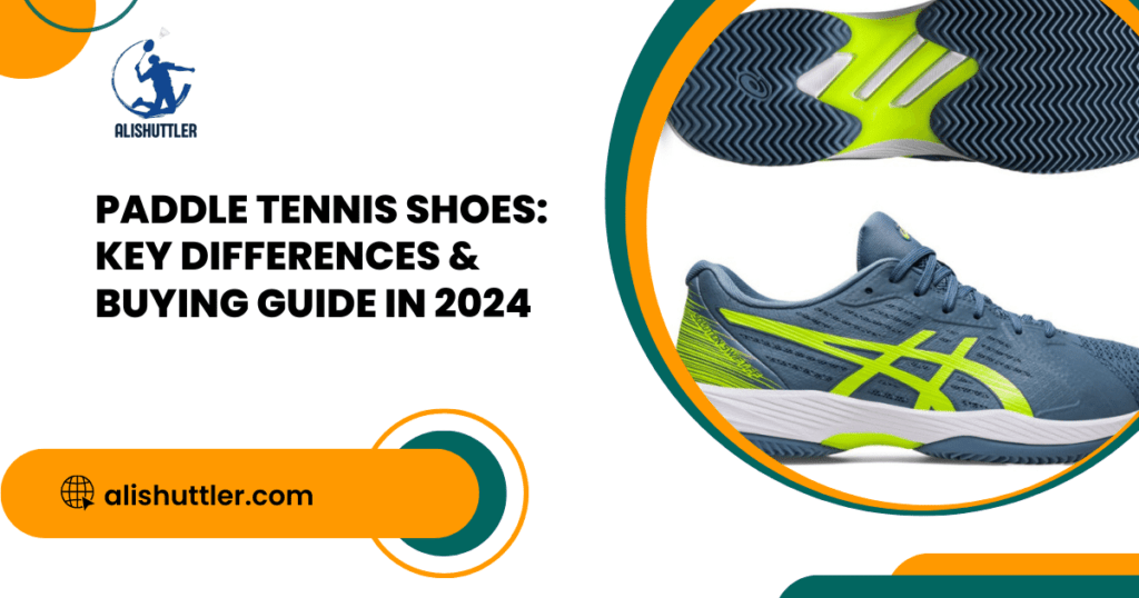 Paddle Tennis Shoes: Key Differences & Best Buying Guide in 2024
