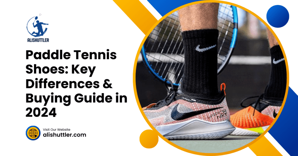 Paddle Tennis Shoes: Key Differences & Best Buying Guide in 2024