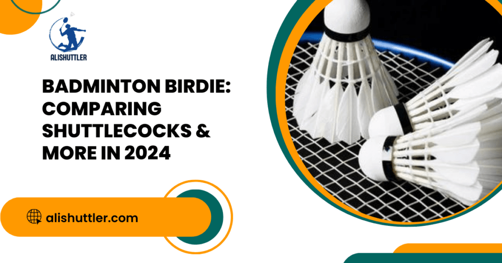 Badminton Birdie: Comparing Shuttlecocks & More in 2024