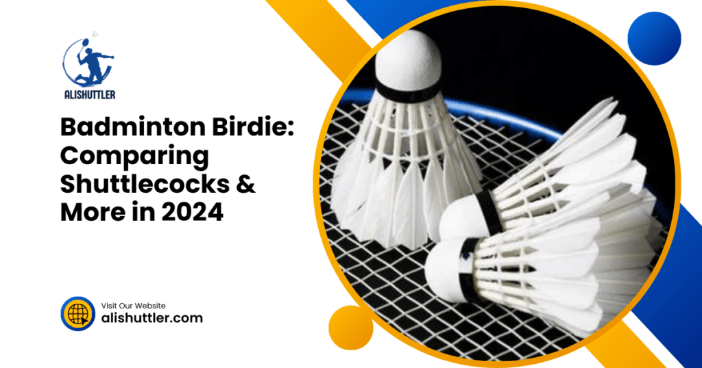 Badminton Birdie: Comparing Shuttlecocks & More in 2024