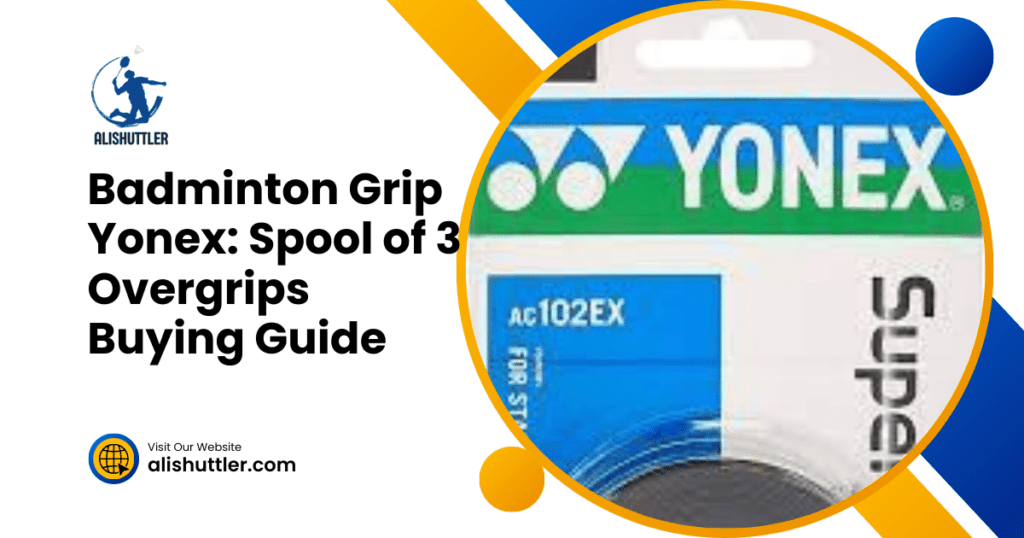 Badminton Grip Yonex: Spool of 3 Overgrips Buying Guide