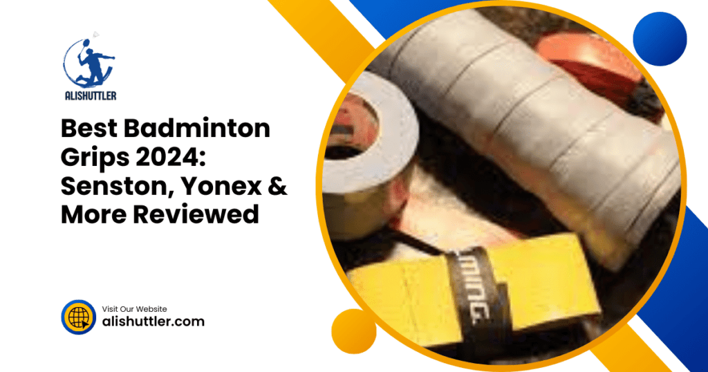 Best Badminton Grips 2024: Senston, Yonex & More Reviewed