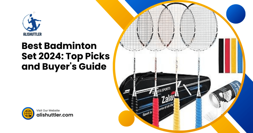 Best Badminton Set 2024: Top Picks and Buyer's Guide