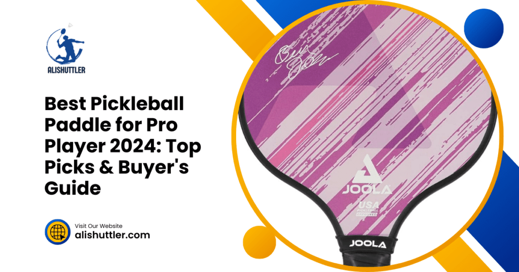 Best Pickleball Paddle for Pro Player 2024: Top Picks & Buyer's Guide