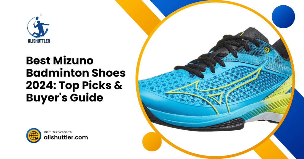 Best Mizuno Badminton Shoes 2024: Top Picks & Buyer's Guide