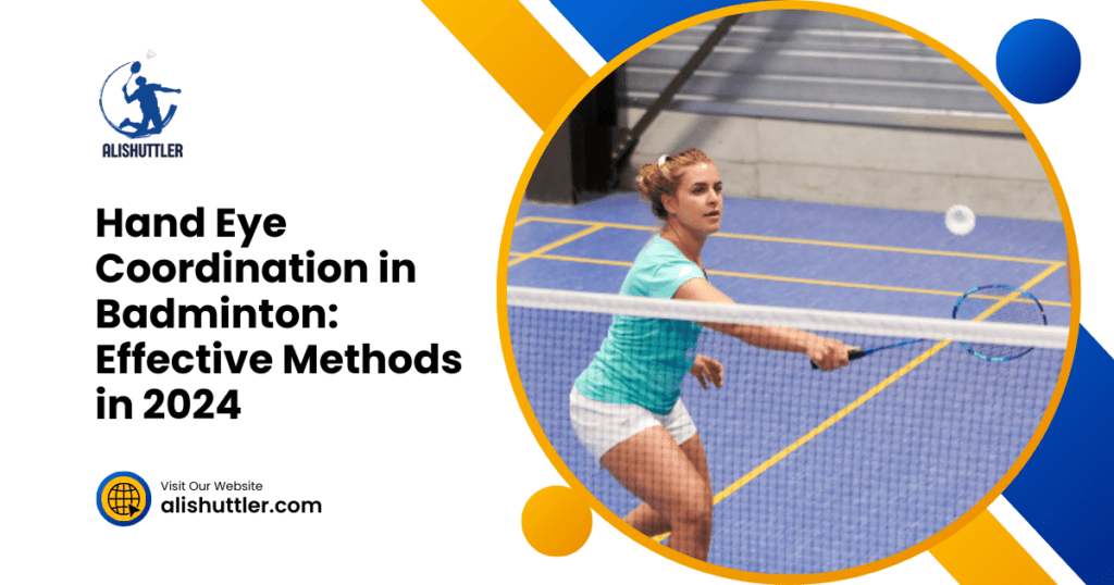 Hand Eye Coordination in Badminton: Effective Methods in 2024