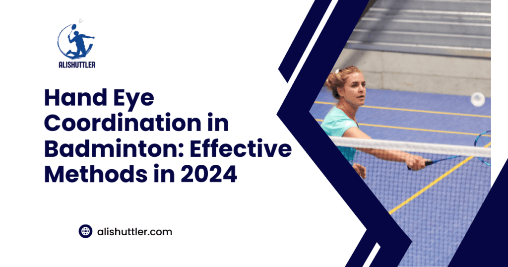 Hand Eye Coordination in Badminton: Effective Methods in 2024