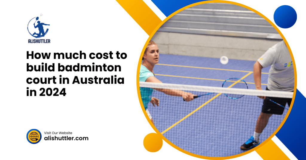 How much cost to build badminton court in Australia 2024