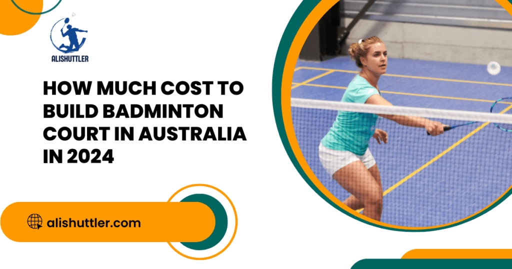 How much cost to build badminton court in Australia 2024