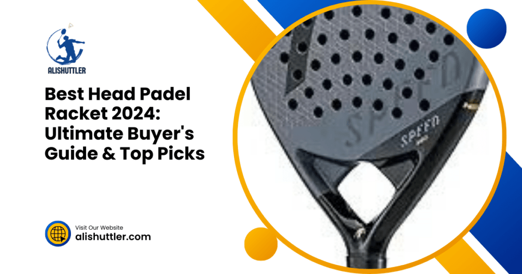 Best Head Padel Racket 2024: Ultimate Buyer's Guide & Top Picks