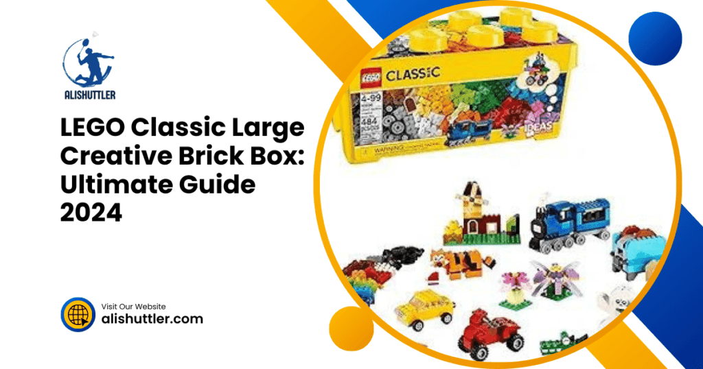 LEGO Classic Large Creative Brick Box: Ultimate Guide 2024