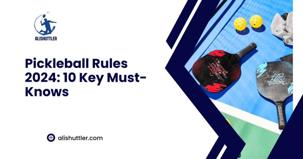 Pickleball Rules 2024: 10 Key Must-Knows✔✔✔