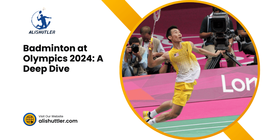 Badminton at Olympics 2024: A Deep Dive