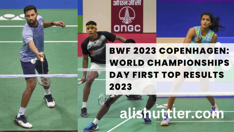 BWF 2023 Copenhagen: World Championships Day First Top Results