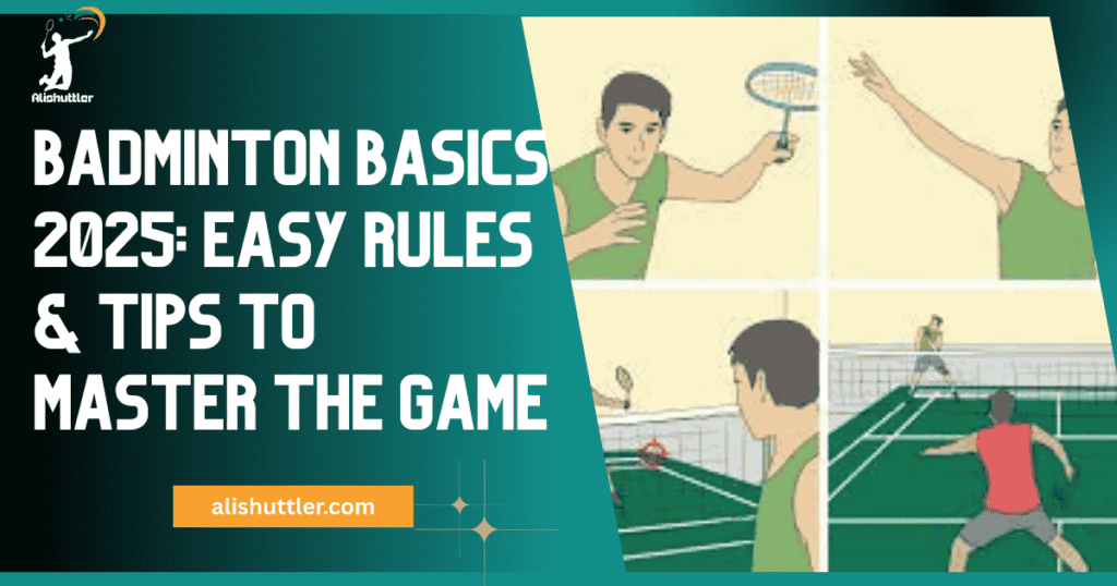 Tips to Master the Game in Badminton 2025: Basic, Easy Rules