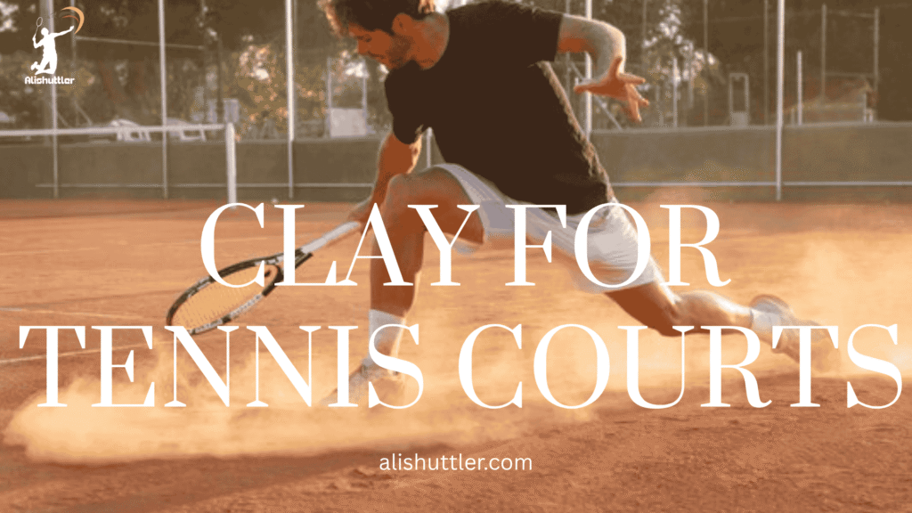 Clay for Tennis Courts