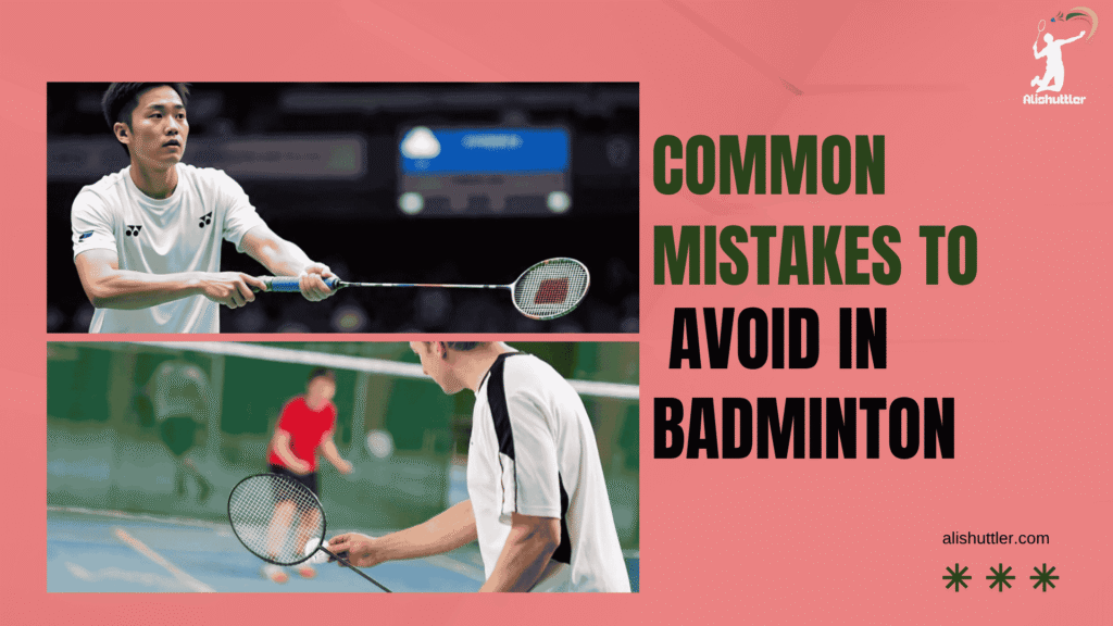 Common Mistakes to avoid in badminton