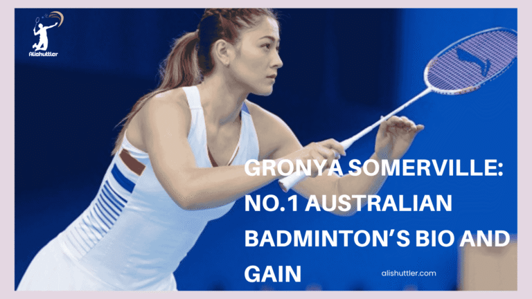 Gronya Somerville: No.1 Australian Badminton’s bio and gain