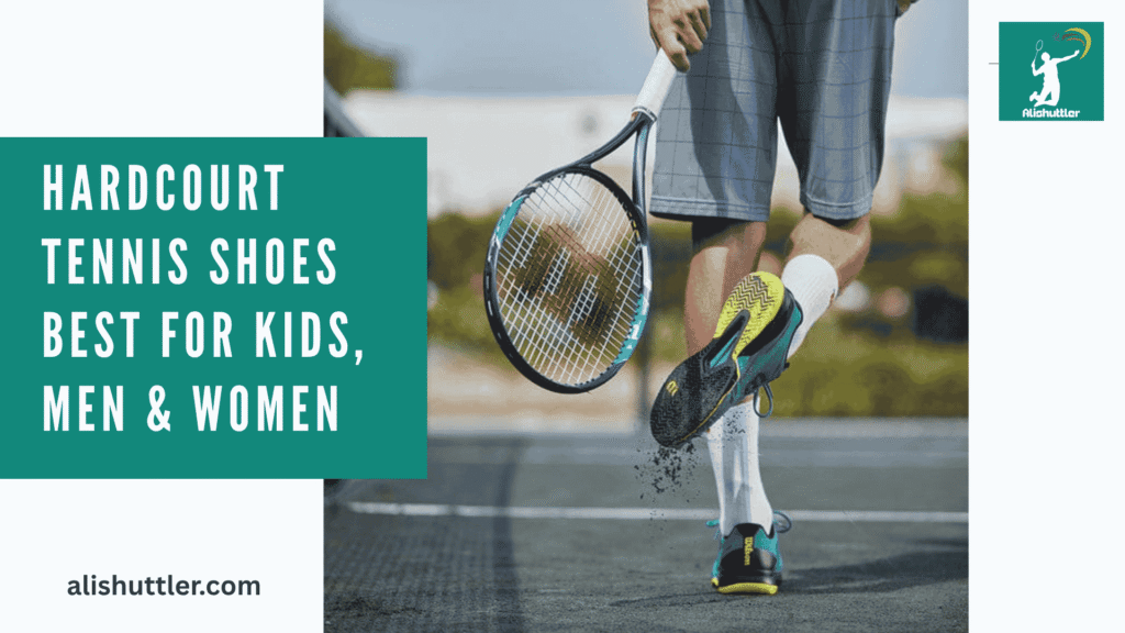 Hardcourt Tennis Shoes Best for kids, Men & Women