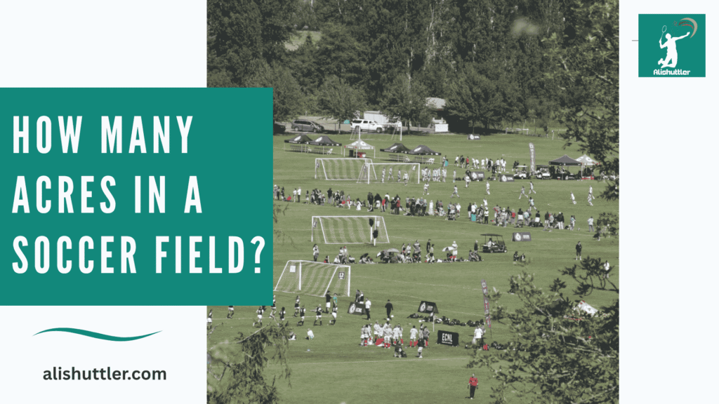 How Many Acres in a Soccer Field?