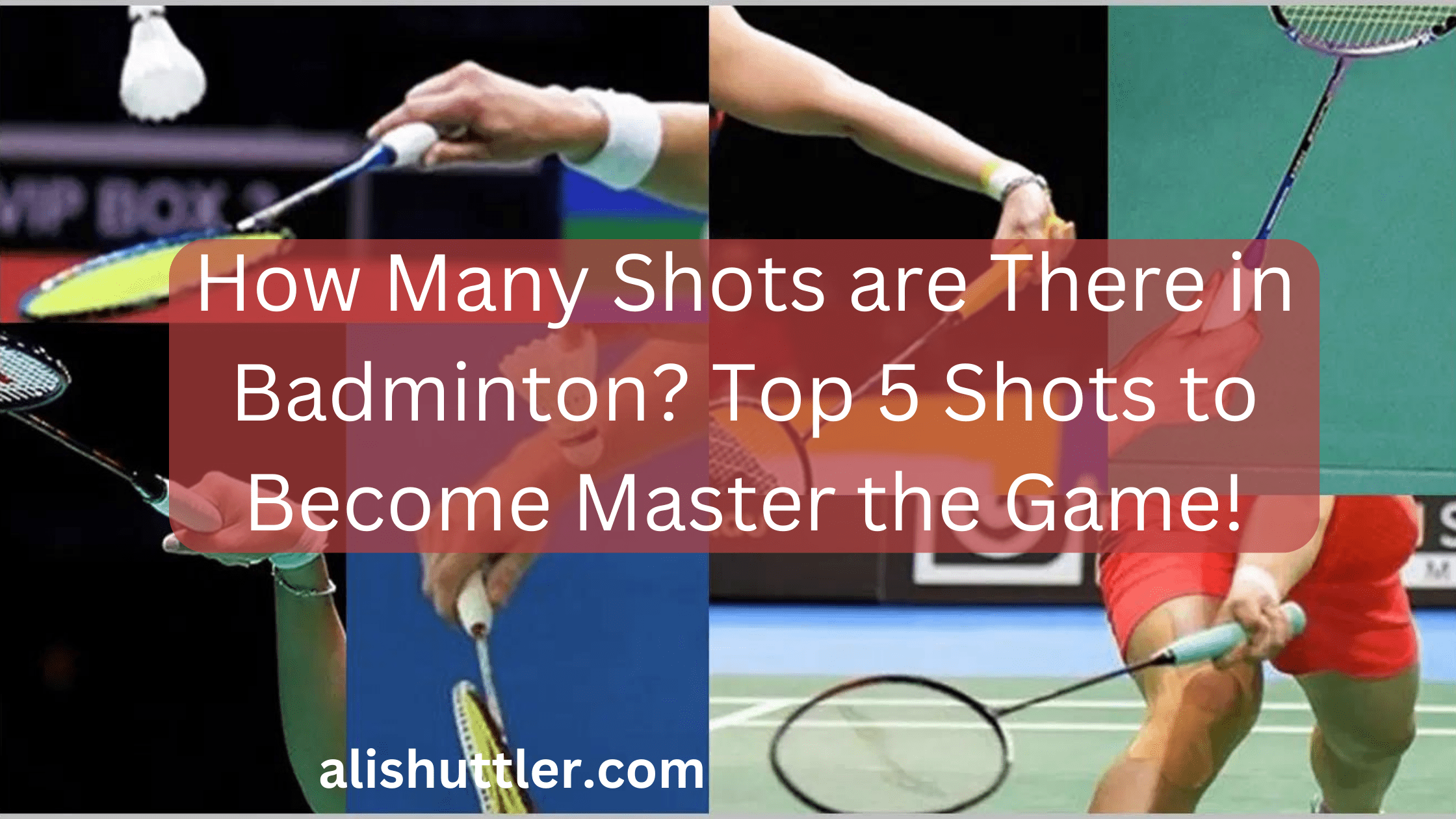 How Many Shots are There in Badminton? Top 5 Shots