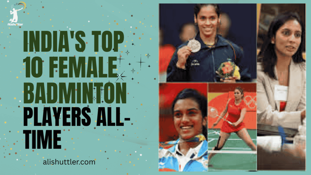 India's Top 10 female badminton players all-time
