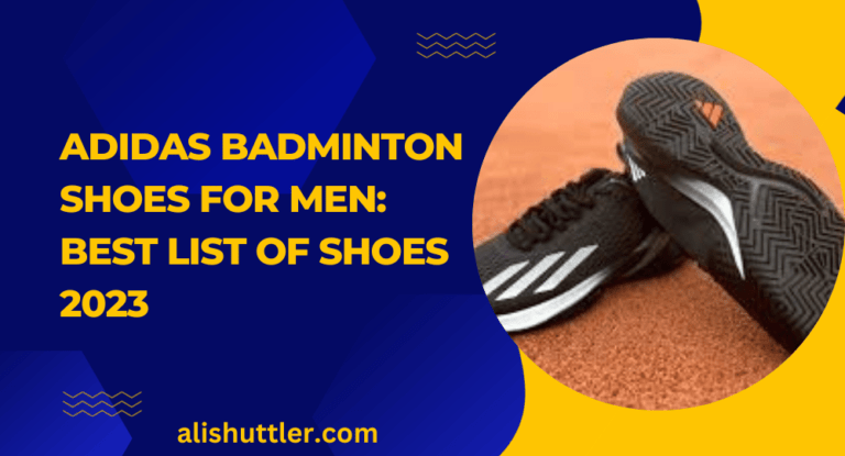 Adidas Badminton Shoes for Men: Best List of Shoes 2023