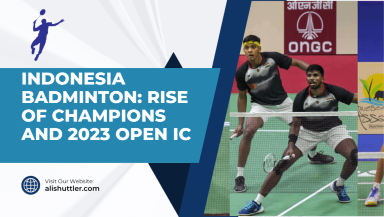 Indonesia Badminton: Rise of Champions and 2023 Open IC