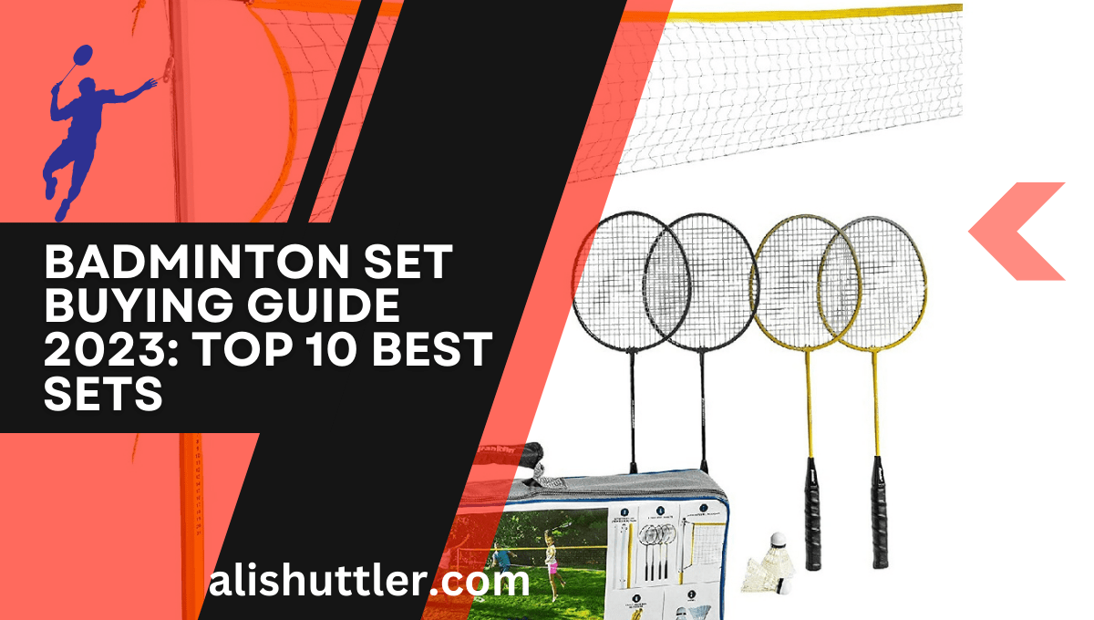 Badminton Set Buying Guide 2024: Top 10 Best Sets to Start Play