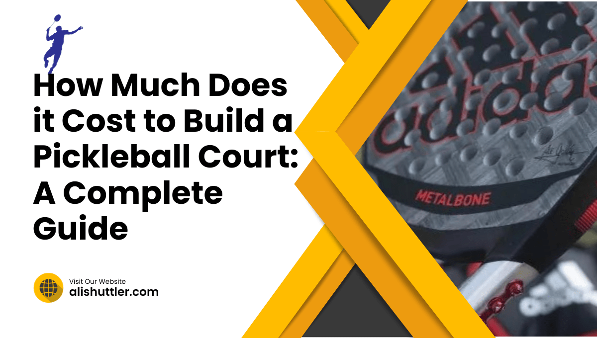 How Much Does it Cost to Build a Pickleball Court: The Best Guide 2024