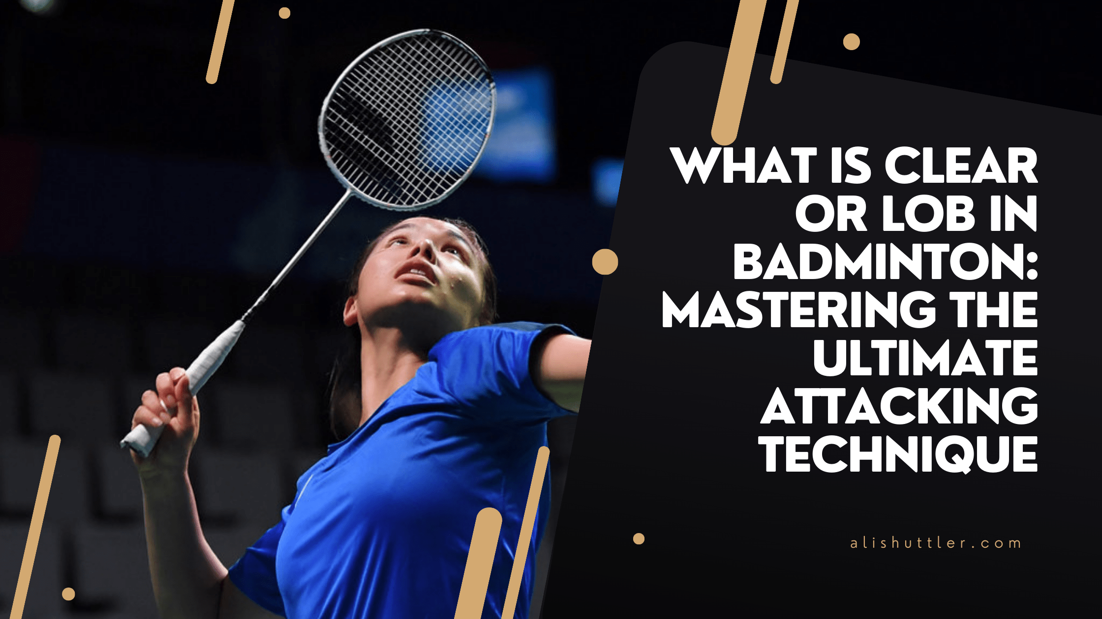What is Clear or Lob in Badminton: Mastering the Ultimate Attacking Technique