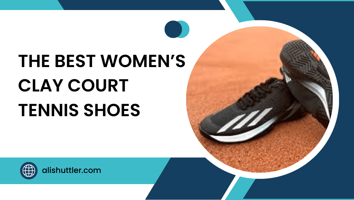 The Best Women’s Clay Court Tennis Shoes