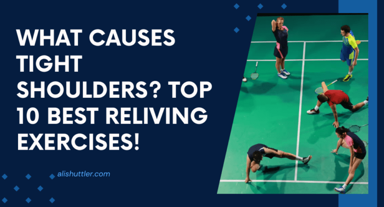 What Causes Tight Shoulders? Top 10 Best Reliving Exercises!