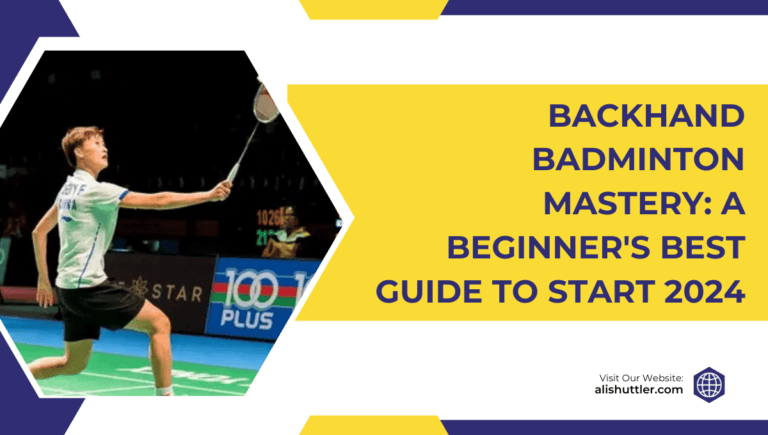 Backhand Badminton Mastery: A Beginner's Best Guide to Start 2024